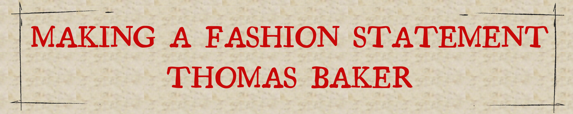 Making A Fashion Statement: Thomas Baker.